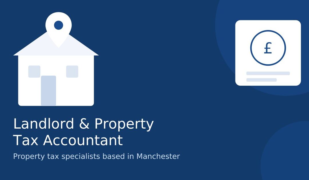Landlord Accountant in Manchester: Tax, Section 24 & Cost